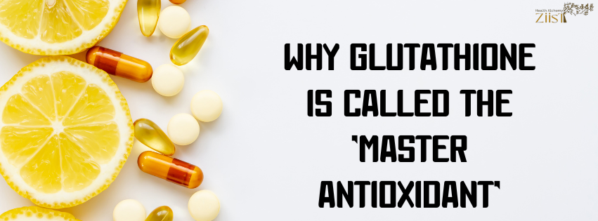 Why Glutathione is Called the ‘Master Antioxidant’